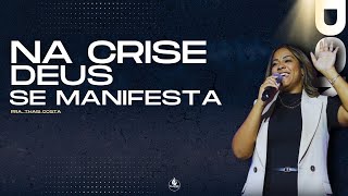 NA CRISE DEUS SE MANIFESTA  Pr Thais Costa [upl. by Fiester]