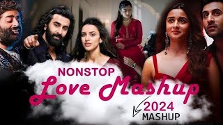 🎉Nonstop Love Mashup 2024  🔥Hindi Songs 🎶 Mashup hindi love songs bollywood video music [upl. by Razec]