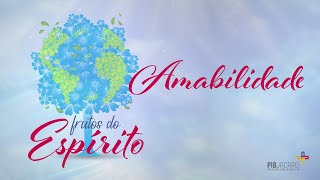 Frutos do Espírito Amabilidade [upl. by Eugatnom]