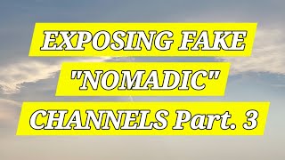 FAKE NOMADIC channels exposed Part 3 [upl. by Assilym879]