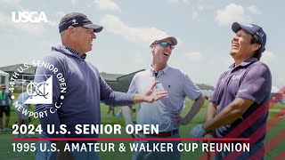 2024 US Senior Open 1995 US Amateur amp Walker Cup Reunion [upl. by Orest]