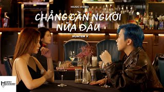 HUNTER V  CHẲNG CẦN NGƯỜI NỮA ĐÂU  ft RIVENOUXS  OFFICIAL MUSIC VIDEO [upl. by Anytsirhc]