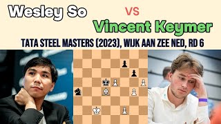 How To Play Chess Wesley So vs Vincent Keymer  Tata Steel Masters 2023 rd 6 [upl. by Aicsile]