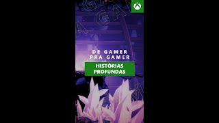 DE GAMER PRA GAMER 5  HISTÓRIAS PROFUNDAS pcgamepass xboxgamepass [upl. by Icken]