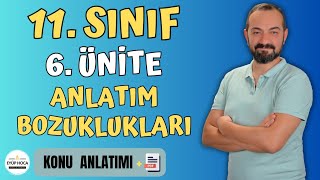 11 SINIF TÜRK DİLİ VE EDEBİYATI  6 ÜNİTE  ANLATIM BOZUKLUKLARI [upl. by Martinsen]