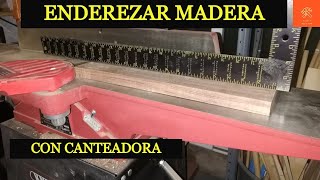 COMO ENDEREZAR MADERA CON CANTEADORA [upl. by Alliuqat]