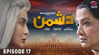 Dushman Episode 17  Saman Ansari Ayub Khosa Nadia Afgan Hassan Niazi  Aplus Digital [upl. by Otcefrep]