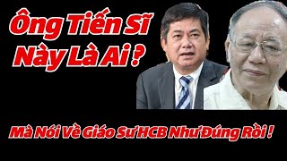 ÔNG TIẾN Sĩ Này Là Ai MÀ Nhận xét Về GS Hoàng Chí Bảo như Đúng Rồi [upl. by Silenay]