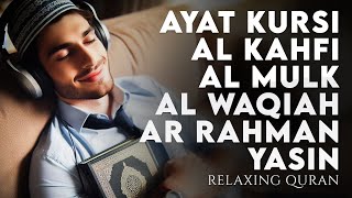 Ayat Kursi 7x AL KAHFI AL MULK AL WAQIAH AR RAHMAN YASIN  RELAXING QURAN  AHMAD AL SHALABI [upl. by Lorrin]