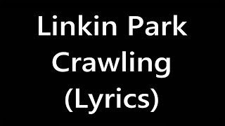 Linkin Park  Crawling Lyrics [upl. by Leddy]