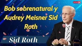 Bob sobrenatural y Audrey Meisner Sid Roth  Sid Roth Es Sobrenatural [upl. by Archie]