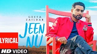 Geeta Zaildar Jeen Nu LYRICAL Desi Routz  Maninder Kailey  Sukh Sanghera  New Punjabi Songs [upl. by Schwerin]