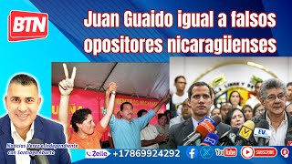 Juan Guaido igual a falsos opositores nicaragüenses [upl. by Eikkin]