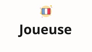 How to pronounce Joueuse [upl. by Foskett290]