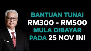 Bantuan Tunai RM300RM500 Mula Dibayar Pada 25 November Ini [upl. by Inanuah907]