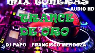 MIX TRANCE DE ORO VOL 2 FULL TONERAS AUDIO HD DJ PAPO FRANCISCO MENDOZA [upl. by Nagiam478]