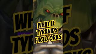 What if Orks Faced the Tyranids warhammer40000 warhammer40k orks40k shorts ots tyranids [upl. by Lamaaj37]