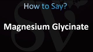 How to Pronounce Magnesium Glycinate correctly [upl. by Natrav117]