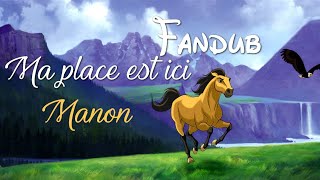 Fandub Spirit  Ma place est ici  Manon ✽ [upl. by Hooker]