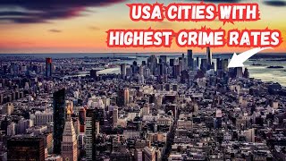 10 Cities in America with the HIGHEST CRIME Rates Last One Will SHOCK You [upl. by Ahsii]