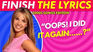 Finish The Lyrics 2000s songs Edition  Most Popular Songs 20002010 [upl. by Aillicirp]