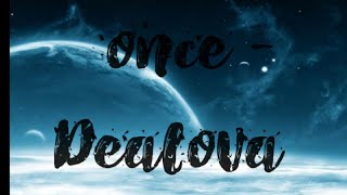 Once  DEALOVA Lirik original song [upl. by Dranyer]