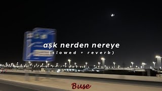 aşk nerden nereye slowed reverb [upl. by Auhel]