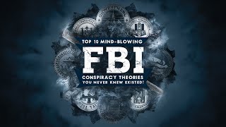 Top 10 MindBlowing FBI Conspiracy Theories You Never Knew Existed [upl. by Silas162]