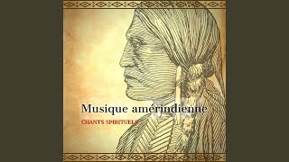 Musique amérindienne  Chants spirituels [upl. by Aluin]