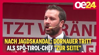 Nach Jagdskandal Dornauer tritt als SPÖTirolChef quotzur Seitequot [upl. by Erme]