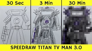 Drawing Titan Tv Man 30 in 30 seconds 3 minutes and 30 minutes  Skibidi Toilet Eps31 Part2 [upl. by Aket]