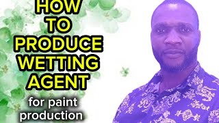 HOW TO PRODUCE WETTING AGENT FOR PAINT PRODUCTION AT HOME [upl. by Arretal728]