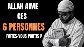 FaitesVous Partis De Ces 6 Personnes Aimées Par Allah  Islam [upl. by Joel423]