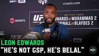 Leon Edwards ‘Belal isn’t fg Khabib He isn’t GSP He’s Belal“ [upl. by Nalek]