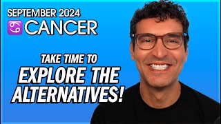 Cancer September 2024 Take Time to Explore the Alternatives [upl. by Sirahs]