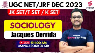 UGC NET Sociology  Jacques Derrida Sociology  UGC NET Dec 2023 Sociology  Manoj Sonker Sir [upl. by Odradlig832]