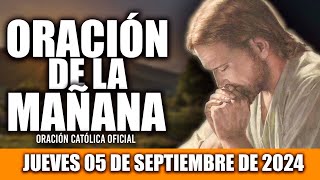 ORACION DE LA MAÑANA DE HOY JUEVES 05 DE SEPTIEMBRE DE 2024 Oración Católica [upl. by Dlorad]