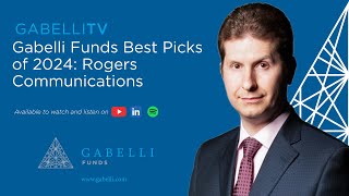 Gabelli Funds Best Picks of 2024 Rogers Communications [upl. by Dibrin]