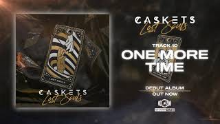 Caskets  One More Time OFFICIAL AUDIO STREAM [upl. by Sardella188]