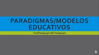 Modelos y Paradigmas Educativos  Constructivismo  Conductismo  Cognoscitivismo  Pedagogía MX [upl. by Burrton288]