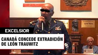 Canadá concede extradición de León Trauwitz ligado a huachicol en Pemex [upl. by Ecidnarb]