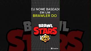 SEU NOME BASEADO EM UM BRAWLER DO brawlstars brawlers [upl. by Isawk755]