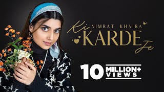 Ki Karde Je Official Lyrical Nimrat Khaira  Arjan Dhillon  Desi Crew  Latest Punjabi Song 2022 [upl. by Legnaros322]