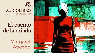 EL CUENTO DE LA CRIADA  Margaret Atwood  AUDIOLIBRO CORTO [upl. by Liddie]