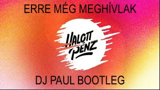 Halott Pénz  Erre még meghívlak DJ PAUL BOOTLEG [upl. by Varien]