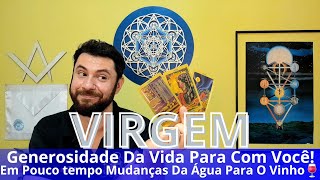 ♍VIRGEMA VIDA SERÁ GENEROSA COM VOCÊ EM POUCO TEMPO TUDO VAI MUDAR DA ÁGUA PARA O VINHO TU MERECE [upl. by Neneek904]