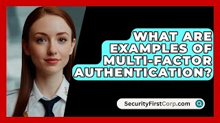 What Are Examples Of MultiFactor Authentication  SecurityFirstCorpcom [upl. by Atterol79]