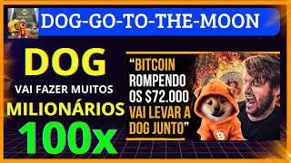 1 DOG GO TO THE MOON 🚨URGENTE🚨 BITCOIN ROMPENDO 72000 VAI LEVAR A DOG JUNTO LISTAGEM NA BINANCE [upl. by Hgiellek457]