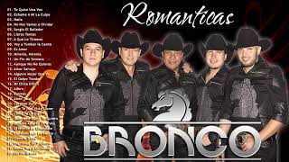 BRONCO ÉXITOS SUS MEJORES CANCIONES  BRONCO MIX ROMÁNTICAS LO MEJOR DE BRONCO [upl. by Ellerihs850]