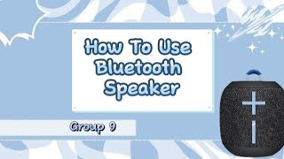 8HGroup 9How To Use Bluetooth Speaker [upl. by Eetse]